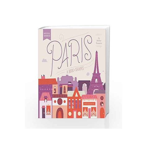 Hello, World - Paris (Book of Shapes) Introducing Hello, World, an exciting new book series that pairs early learning concepts with colorful, stylish illustrations of cities around the world. . Hello world paris 33661317155
